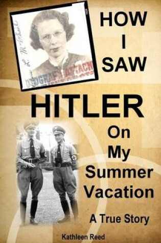 Cover of How I Saw Hitler on My Summer Vacation a True Story