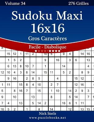 Cover of Sudoku Maxi 16x16 Gros Caractères - Facile à Diabolique - Volume 34 - 276 Grilles