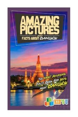 Cover of Amazing Pictures and Facts about Bangkok