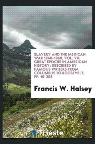Cover of Slavery and the Mexican War 1840-1860, Vol. VII