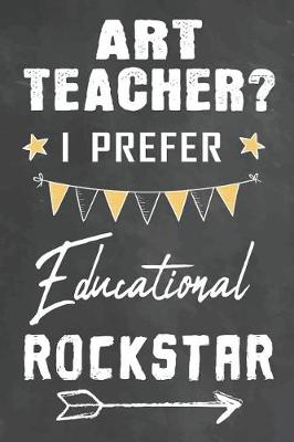 Cover of Art Teacher I Prefer Educational Rockstar
