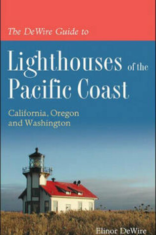 Cover of The DeWire Guide to Lighthouses of the Pacific Coast