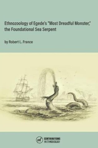 Cover of Ethnozoology of Egede's "Most Dreadful Monster," the Foundational Sea Serpent