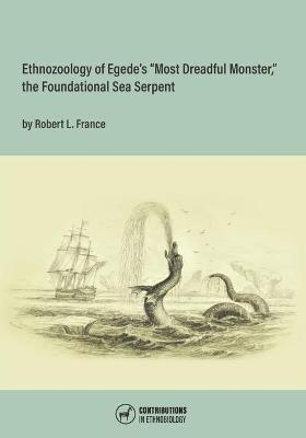 Book cover for Ethnozoology of Egede's "Most Dreadful Monster," the Foundational Sea Serpent