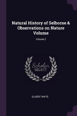 Book cover for Natural History of Selborne & Observations on Nature Volume; Volume 2
