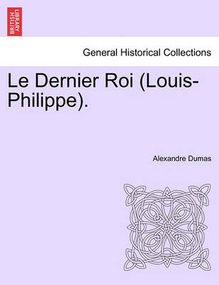 Book cover for Le Dernier Roi (Louis-Philippe).