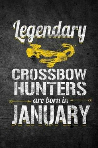 Cover of Legendary Crossbow Hunters Are Born In January