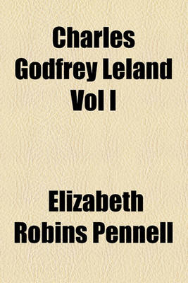 Book cover for Charles Godfrey Leland Vol I