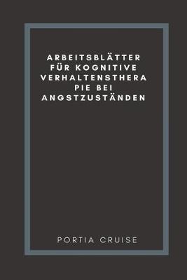 Book cover for Arbeitsblatter Fur Kognitive Verhaltenstherapie Bei Angstzustanden