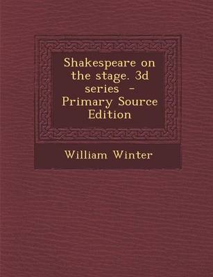 Book cover for Shakespeare on the Stage. 3D Series - Primary Source Edition