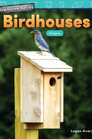 Cover of Engineering Marvels: Birdhouses: Shapes
