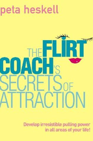 Cover of The Flirt Coach’s Secrets of Attraction