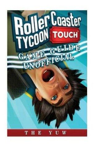 Cover of Roller Coaster Tycoon Touch Game Guide Unofficial