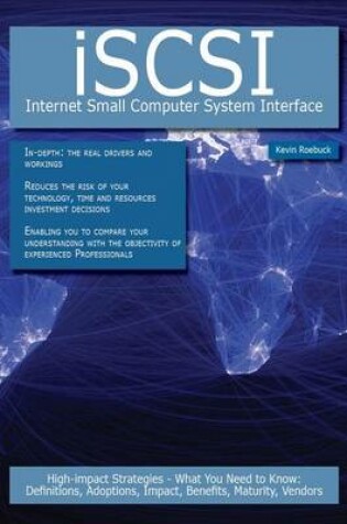 Cover of Iscsi - Internet Small Computer System Interface: High-Impact Strategies - What You Need to Know: Definitions, Adoptions, Impact, Benefits, Maturity, Vendors