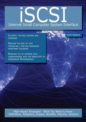 Book cover for Iscsi - Internet Small Computer System Interface: High-Impact Strategies - What You Need to Know: Definitions, Adoptions, Impact, Benefits, Maturity, Vendors