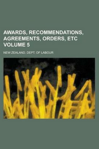 Cover of Awards, Recommendations, Agreements, Orders, Etc Volume 5