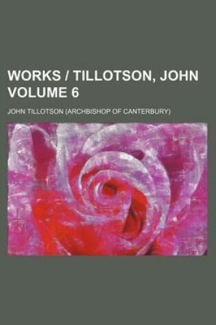 Cover of Works - Tillotson, John Volume 6