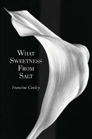 Cover of What Sweetness from Salt