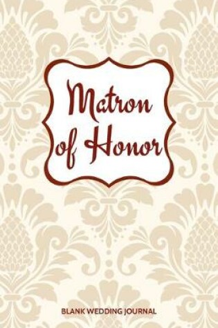 Cover of Matron of Honor Small Size Blank Journal-Wedding Planner&To-Do List-5.5"x8.5" 120 pages Book 18