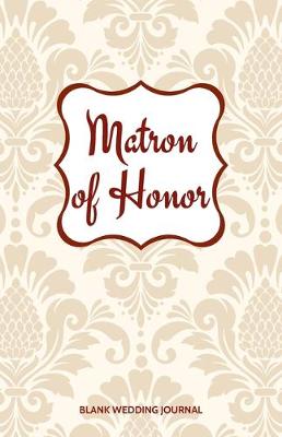 Book cover for Matron of Honor Small Size Blank Journal-Wedding Planner&To-Do List-5.5"x8.5" 120 pages Book 18