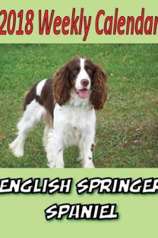 Cover of 2018 Weekly Calendar English Springer Spaniel