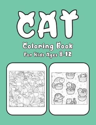 Book cover for Cat Coloring Book For Kids Ages 8-12