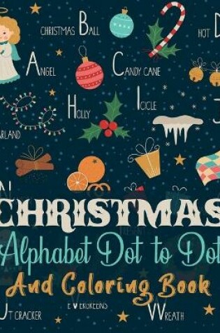 Cover of CHRISTMAS Alphabet Dot to Dot And Coloring Book