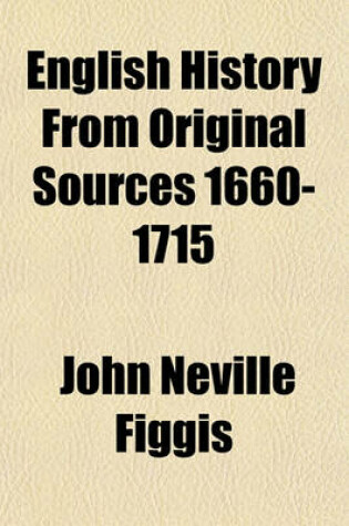 Cover of English History from Original Sources 1660-1715