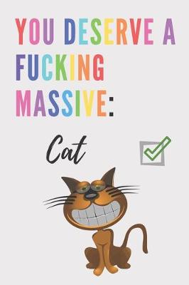 Book cover for You deserve a fucking massive cat - Notebook