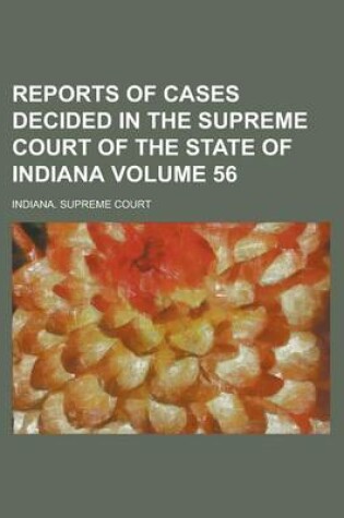 Cover of Reports of Cases Decided in the Supreme Court of the State of Indiana Volume 56