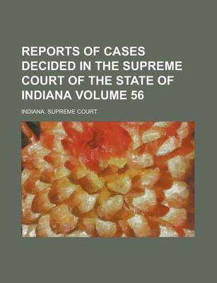 Book cover for Reports of Cases Decided in the Supreme Court of the State of Indiana Volume 56