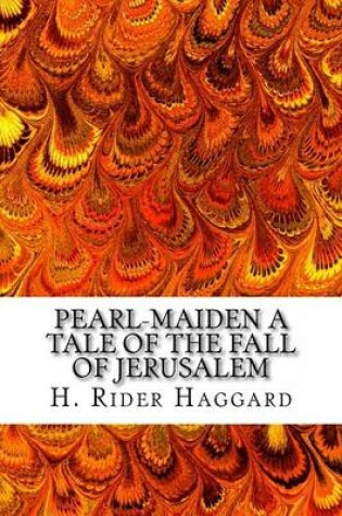 Cover of Pearl-Maiden a Tale of the Fall of Jerusalem