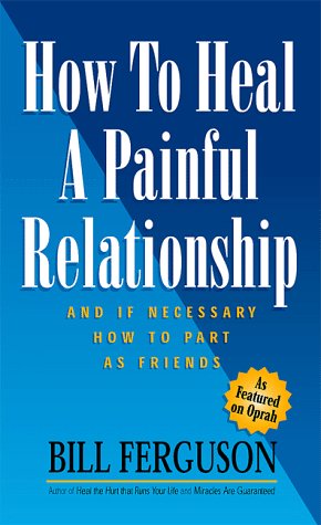 Book cover for How to Heal a Painful Relationship and If Necessary How to Part as Friends