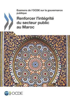 Book cover for Examens de l'OCDE sur la gouvernance publique Renforcer l'integrite du secteur public au Maroc