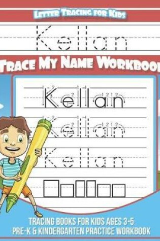 Cover of Kellan Letter Tracing for Kids Trace My Name Workbook