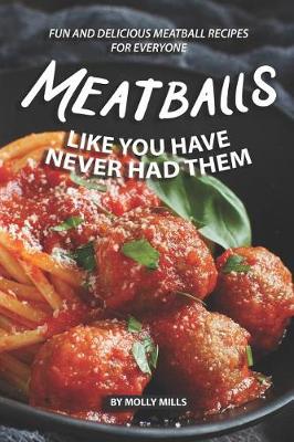 Book cover for Meatballs Like You Have Never Had Them