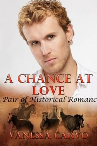 Cover of A Chance At Love: A Pair of Historical Romances