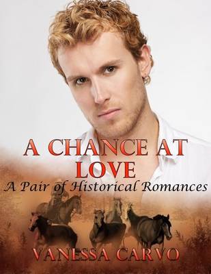 Book cover for A Chance At Love: A Pair of Historical Romances