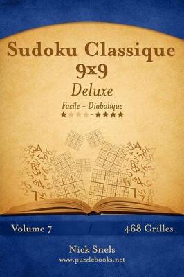 Cover of Sudoku Classique 9x9 Deluxe - Facile à Diabolique - Volume 7 - 468 Grilles