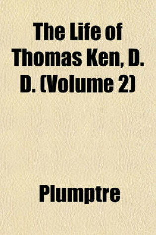 Cover of The Life of Thomas Ken, D. D. (Volume 2)