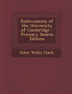 Book cover for Endowments of the University of Cambridge - Primary Source Edition