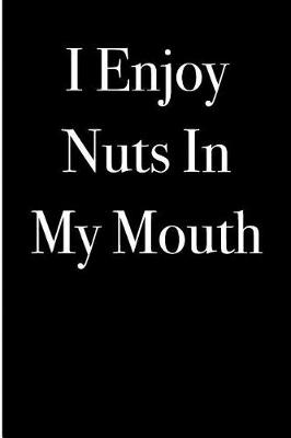 Book cover for I Enjoy Nuts in My Mouth