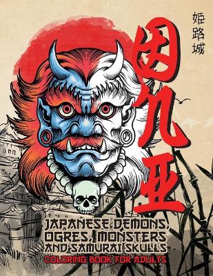 Book cover for ONI Japanese Demons, Ogres, Monsters and Samurai Skulls. Coloring Book for Adults.