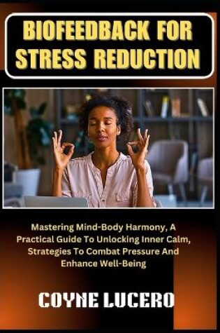 Cover of Biofeedback for Stress Reduction