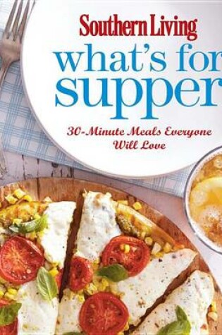 Cover of Southern Living: What's for Supper