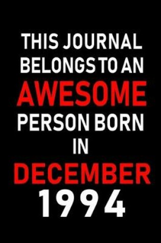 Cover of This Journal belongs to an Awesome Person Born in December 1994