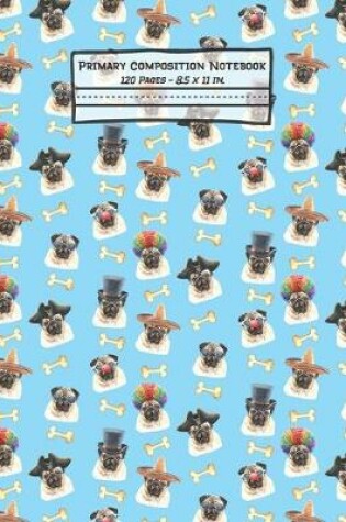 Cover of Pugs Primary Composition Notebook