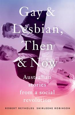 Book cover for Gay and Lesbian, Then and Now: Australian Stories from a Social Revolution