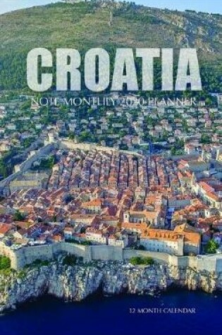 Cover of Croatia Note Monthly 2020 Planner 12 Month Calendar