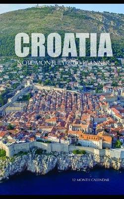 Book cover for Croatia Note Monthly 2020 Planner 12 Month Calendar